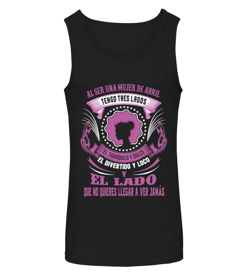 Al ser una mujer de Abril, tengo tres lados : el tranquilo y dulce, el divertid… Camiseta sin mangas Unisex