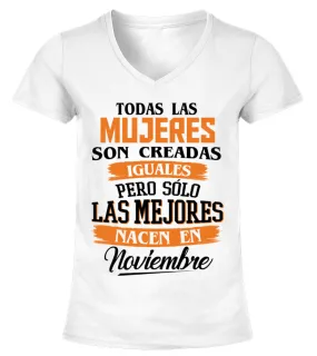Todas las mujeres son creadas iguales pero solo las mejores nacen en noviembre Camiseta cuello pico Mujer